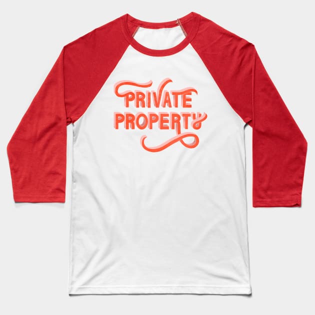 Private Property Baseball T-Shirt by Peggy Dean